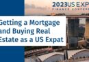 Getting a Mortgage and Buying Real Estate as an Expat – 2023 US Expat Finance Conference